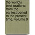 the World's Best Orations: from the Earliest Period to the Present Time, Volume 9