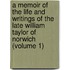A Memoir Of The Life And Writings Of The Late William Taylor Of Norwich (Volume 1)