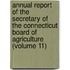 Annual Report Of The Secretary Of The Connecticut Board Of Agriculture (Volume 11)