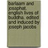 Barlaam And Josaphat. English Lives Of Buddha. Edited And Induced By Joseph Jacobs