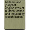 Barlaam And Josaphat. English Lives Of Buddha. Edited And Induced By Joseph Jacobs door Joseph Jacobs