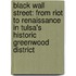 Black Wall Street: From Riot to Renaissance in Tulsa's Historic Greenwood District