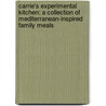 Carrie's Experimental Kitchen: A Collection of Mediterranean-Inspired Family Meals by Carrie Palladino Farias
