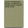 Carrie's Experimental Kitchen: A Collection of Mediterranean-Inspired Family Meals door Carrie Palladino Farias