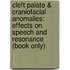 Cleft Palate & Craniofacial Anomalies: Effects On Speech And Resonance (Book Only)