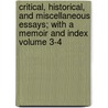 Critical, Historical, and Miscellaneous Essays; With a Memoir and Index Volume 3-4 by Baron Thomas Babington Macaulay