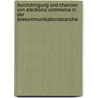 Durchdringung Und Chancen Von Electronic Commerce In Der Telekommunikationsbranche door Bastian Jannermann