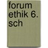 Forum Ethik 6. Sch