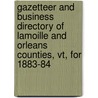Gazetteer And Business Directory Of Lamoille And Orleans Counties, Vt, For 1883-84 door Hamilton Child