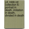 J.d. Robb Cd Collection 6: Portrait In Death, Imitation In Death, Divided In Death door J.D. Robb