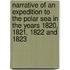 Narrative Of An Expedition To The Polar Sea In The Years 1820, 1821, 1822 And 1823
