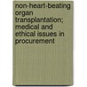 Non-Heart-Beating Organ Transplantation; Medical and Ethical Issues in Procurement by John T. Potts