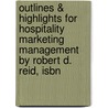 Outlines & Highlights For Hospitality Marketing Management By Robert D. Reid, Isbn door Cram101 Textbook Reviews