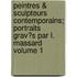 Peintres & Sculpteurs Contemporains; Portraits Grav�S Par L. Massard Volume 1