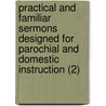 Practical And Familiar Sermons Designed For Parochial And Domestic Instruction (2) door Edward Cooper