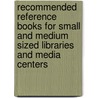 Recommended Reference Books for Small and Medium sized Libraries and Media Centers door Not Available