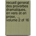 Recueil General Des Proverbes Dramatiques, En Vers Et En Prose, ... Volume 2 of 16