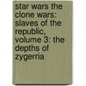 Star Wars The Clone Wars: Slaves Of The Republic, Volume 3: The Depths Of Zygerria door Henry Gilroy