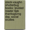 Steck-Vaughn Shutterbug Books: Leveled Reader 6pk Thanksgiving Day, Social Studies door Steck-Vaughn Company