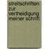 Streitschriften zur Vertheidigung Meiner Schrift 