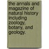 The Annals and Magazine of Natural History Including Zoology, Botany, and Geology.