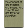 The Conduct Of Lord Moonie, Lord Snape, Lord Truscott And Lord Taylor Of Blackburn by Great Britain: Parliament: House of Lords: Committee for Privileges