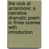 The Rock of Arranmore; A Narrative Dramatic Poem in Three Scenes with Introduction door Professor John O'Neill
