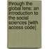 Through the Global Lens: An Introduction to the Social Sciences [With Access Code]