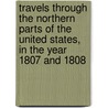 Travels Through the Northern Parts of the United States, in the Year 1807 and 1808 door Edward Augustus Kendall