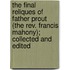 the Final Reliques of Father Prout (The Rev. Francis Mahony); Collected and Edited
