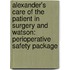 Alexander's Care Of The Patient In Surgery And Watson: Perioperative Safety Package
