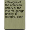 Catalogue of the American Library of the Late Mr. George Brinley, of Hartford, Conn door William Isaac Fletcher
