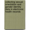 Collecting Sexual Orientation and Gender Identity Data in Electronic Health Records by Institute of Medicine