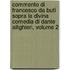 Commento Di Francesco Da Buti Sopra La Divina Comedia Di Dante Allighieri, Volume 2