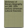 Dictionary of Literary Biography, Vol 246: 20th Century American Cultural Theorists door Paul Hansom