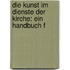 Die Kunst Im Dienste Der Kirche: Ein Handbuch F