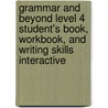 Grammar and Beyond Level 4 Student's Book, Workbook, and Writing Skills Interactive door Laurie Blass