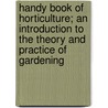 Handy Book of Horticulture; An Introduction to the Theory and Practice of Gardening by Francis Carlile Hayes