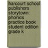 Harcourt School Publishers Storytown: Phonics Practice Book Student Edition Grade K