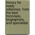 History for Ready Reference, from the Best Historians, Biographers, and Specialists