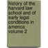 History of the Harvard Law School and of Early Legal Conditions in America Volume 2
