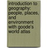 Introduction to Geography: People, Places, and Environment with Goode's World Atlas by William H. Renwick