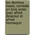Les Dominos Roses; Comedie En Trois Actes [Par] Alfred Delacour Et Alfred Hennequin