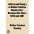 Letters and Verses of Arthur Penrhyn Stanley, D.D., Between the Years 1829 and 1881