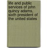 Life and Public Services of John Quincy Adams, Sixth President of the United States door William Henry Seward