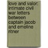 Love And Valor: Intimate Civil War Letters Between Captain Jacob And Emeline Ritner