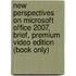 New Perspectives on Microsoft Office 2007, Brief, Premium Video Edition (Book Only)