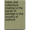 Notes And Collections Relating To The Parish Of Aldridge In The Country Of Stafford door Jeremiah Finch Smith