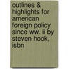 Outlines & Highlights For American Foreign Policy Since Ww. Ii By Steven Hook, Isbn door Cram101 Textbook Reviews