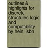 Outlines & Highlights For Discrete Structures Logic And Computability By Hein, Isbn by Cram101 Textbook Reviews
